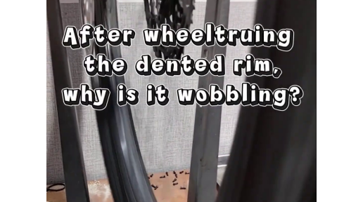 After Wheel Truing the Dented Rim, Why Is It Still Wobbling?